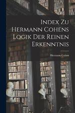 Index Zu Hermann Cohens Logik Der Reinen Erkenntnis