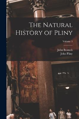The Natural History of Pliny; Volume 3 - John Bostock,John Pliny - cover