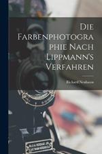 Die Farbenphotographie Nach Lippmann's Verfahren