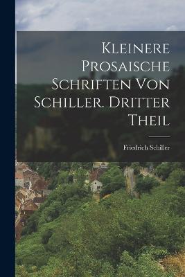 Kleinere prosaische Schriften von Schiller. Dritter Theil - Friedrich Schiller - cover