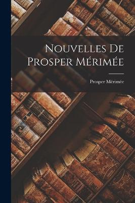 Nouvelles De Prosper Merimee - Prosper Merimee - cover