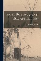 En El Putumayo Y Sus Afluentes - Eugenio Robuchon - cover
