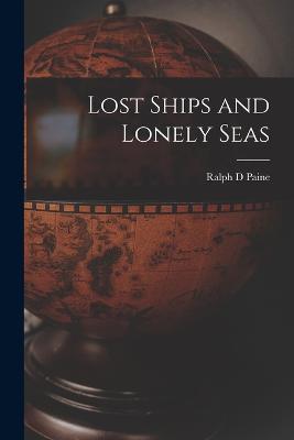 Lost Ships and Lonely Seas - Ralph D Paine - cover