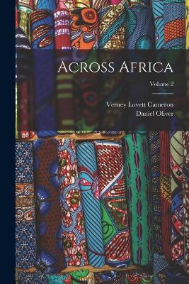 Across Africa; Volume 2 - Daniel Oliver,Verney Lovett Cameron - cover