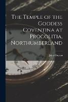 The Temple of the Goddess Coventina at Procolitia, Northumberland - John Clayton - cover