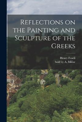 Reflections on the Painting and Sculpture of the Greeks - Henry Fuseli - cover