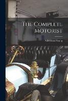 The Complete Motorist - A B Filson Young - cover