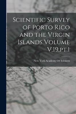 Scientific Survey of Porto Rico and the Virgin Islands Volume V.19, pt.1 - cover