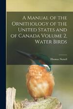 A Manual of the Ornithology of the United States and of Canada Volume 2, Water Birds
