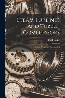 Steam Turbines and Turbo-compressors: Their Design and Construction - Frank Foster - cover