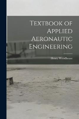 Textbook of Applied Aeronautic Engineering - Henry Woodhouse - cover