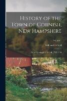 History of the Town of Cornish, New Hampshire; With Genealogical Record, 1763-1910; Volume 1
