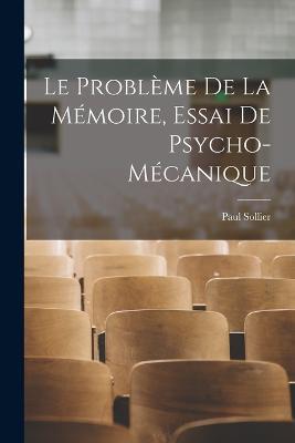 Le problème de la mémoire, essai de psycho-mécanique - Sollier Paul - cover