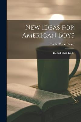 New Ideas for American Boys; the Jack of all Trades - cover