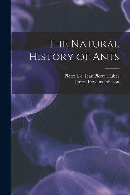 The Natural History of Ants - James Rawlins Johnson - cover