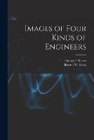 Images of Four Kinds of Engineers - George F Farris,Burrell W Hays - cover