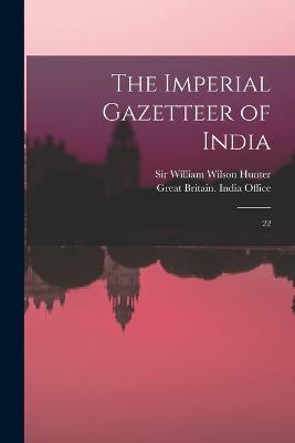 The Imperial Gazetteer of India: 22 - William Wilson Hunter - cover