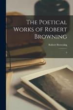 The Poetical Works of Robert Browning: 6