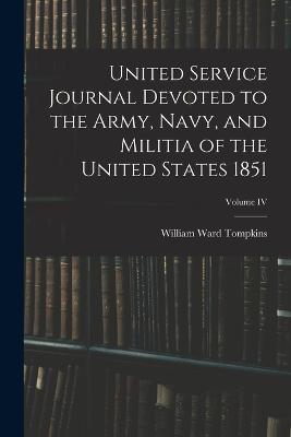 United Service Journal Devoted to the Army, Navy, and Militia of the United States 1851; Volume IV - William Ward Tompkins - cover