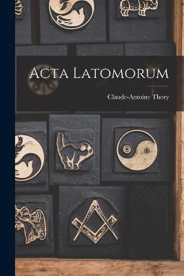 Acta Latomorum - Claude-Antoine Thory - cover