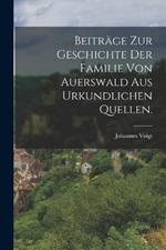 Beitrage zur Geschichte der Familie von Auerswald aus urkundlichen Quellen.