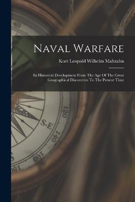 Naval Warfare: Its Historical Development From The Age Of The Great Geographical Discoveries To The Present Time - cover