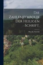 Die Zahlensymbolik der Heiligen Schrift.
