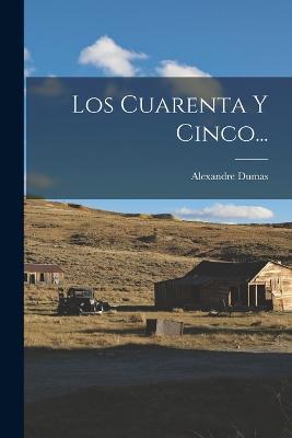 Los Cuarenta Y Cinco... - Alexandre Dumas - cover