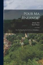 Pour Ma Finlande!: Avec Un Essai Sur La Litterature Finlandaise...