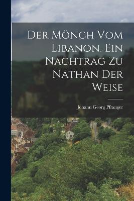 Der Moench vom Libanon. Ein Nachtrag zu Nathan der Weise - Johann Georg Pfranger - cover