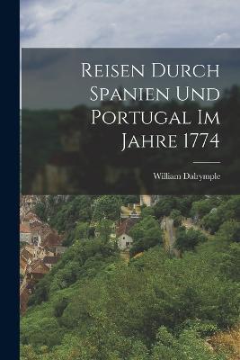 Reisen durch Spanien und Portugal im Jahre 1774 - William Dalrymple - cover