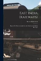 East India (railways): Report On The Administration And Working Of Indian Railways - Thomas Robertson - cover