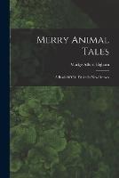 Merry Animal Tales: A Book Of Old Fables In New Dresses