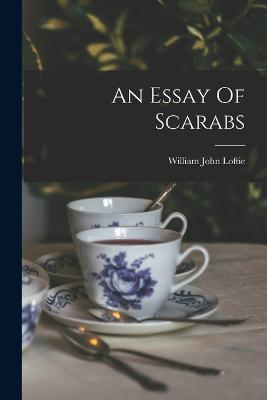 An Essay Of Scarabs - William John Loftie - cover
