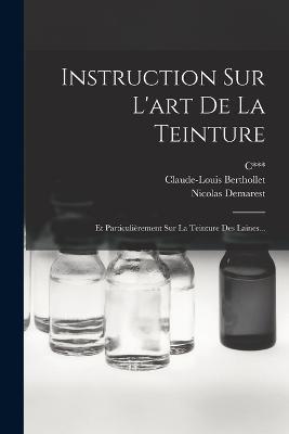 Instruction Sur L'art De La Teinture: Et Particulierement Sur La Teinture Des Laines... - Karl Wilhelm Poerner,C***,Nicolas Demarest - cover