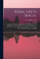 Rural Life In Bengal: Illustrative Of Anglo-indian Suburban Life, The Habits Of The Rural Classes, The Varied Produce Of The Soil And Seasons, And The Culture And Manufacture Of Indigo: Letters From An Artist In India To His Sisters In England