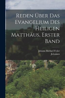 Reden UEber das Evangelium des Heiligen Matthaus, erster Band - Johannes (Chrysostomus) - cover
