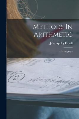 Methods In Arithmetic: A Monograph - John Appley Ferrell - cover