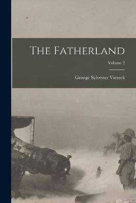 The Fatherland; Volume 2 - George Sylvester Viereck - cover
