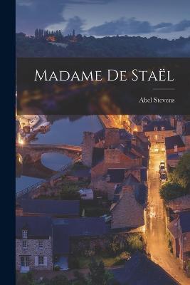 Madame De Staël - Abel Stevens - cover
