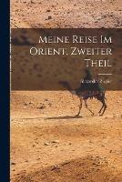 Meine Reise im Orient, Zweiter Theil - Alexander Ziegler - cover