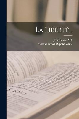 La Liberte... - John Stuart Mill - cover