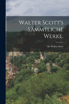 Walter Scott's sammtliche Werke. - Walter Scott - cover