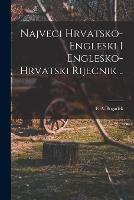 Najveci Hrvatsko-engleski I Englesko-hrvatski Rijecnik .. - cover