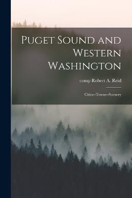 Puget Sound and Western Washington; Cities--towns--scenery - cover