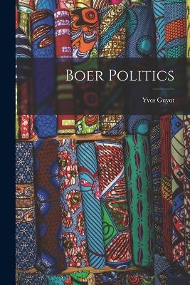 Boer Politics - Yves Guyot - cover