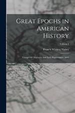 Great Epochs in American History: Voyages Of Discovery And Early Explorations: 1000; Volume I