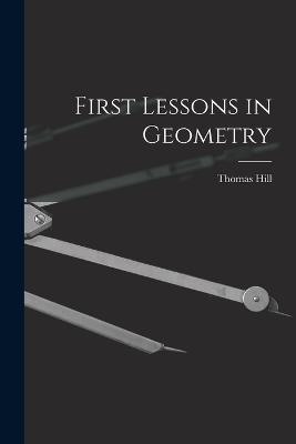 First Lessons in Geometry - Thomas Hill - cover