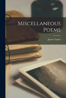 Miscellaneous Poems - James Taylor - cover