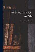 The Hygiene of Mind - Thomas Smith Clouston - cover